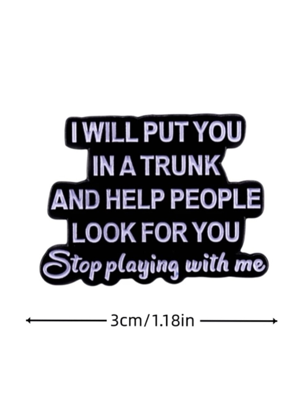 Black Enamel Statement Pin – 'I Will Put You In A Trunk'
